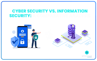 Cyber Security Vs. Information Security